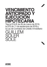 Title: Vencimiento anticipado y ejecución hipotecaria: Tras la STJUE de 26 de marzo de 2019, la STS de 11 de septiembre de 2019 y la Ley de Contratos de Crédito Inmobiliario, Author: Guillem Soler Solé