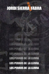 Title: Los perros de la lluvia, Author: Jordi Sierra i Fabra