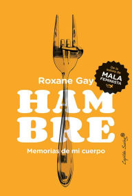 Title: Hambre: Memorias de mi cuerpo, Author: Roxane Gay