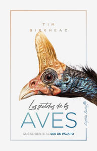 Title: Los sentidos de las aves: Qué se siente al ser un pájaro, Author: Tim Birkhead