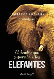 Title: El hombre que susurraba a los elefantes, Author: Lawrence Anthony