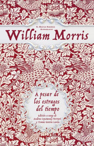 Title: A pesar de los estragos del tiempo: Sobre libros y artes populares, Author: Morris William