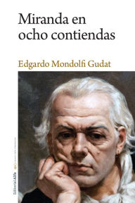 Title: Miranda en ocho contiendas, Author: Edgardo Mondolfi Gudat