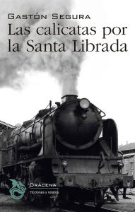 Title: Las calicatas por la Santa Librada, Author: Gastón Segura