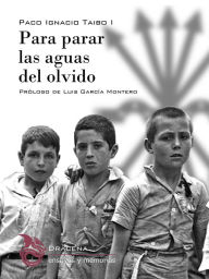 Title: Para parar las aguas del olvido, Author: Paco Ignacio Taibo I