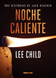 Title: Noche caliente: Dos historias de Jack Reacher, Author: Lee Child