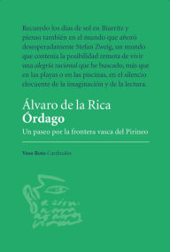 Title: Órdago: Un paseo por la frontera vasca del Pirineo, Author: Álvaro de la Rica