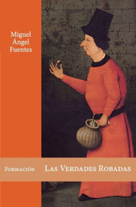 Title: Las Verdades Robadas, Author: Miguel ÃÂÂngel Fuentes