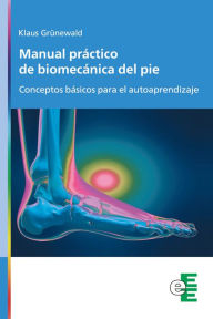 Title: Manual práctico de biomecánica del pie: Consejos básicos para el autoaprendizaje, Author: Klaus Grunewald