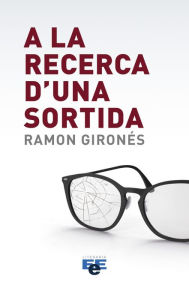 Title: A la recerca d´una sortida, Author: Ramón Gironés