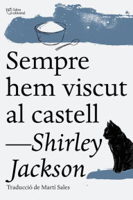 Title: Sempre hem viscut al castell, Author: Shirley Jackson