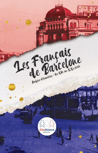 Les Français de Barcelone: Ombres et lumières - du XVe au XXe siècle