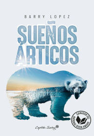 Title: Sueños árticos, Author: Barry Lopez