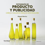 Title: Fotografía de producto y publicidad: Consigue realizar 50 imágenes espectaculares, Author: Miguel Merino