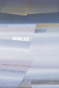 Title: Nirliit, Author: Juliana Léveillé-Trudel