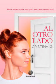 Title: Al otro lado: Ella no buscaba a nadie, pero ¿podrá resistir ante tantas opciones?, Author: Cristina G.