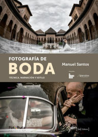 Title: Fotografía de boda: Técnica, Narración y Estilo, Author: Manuel Santos