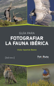 Title: Guia para fotografiar la fauna ibérica, Author: Víctor Aparicio