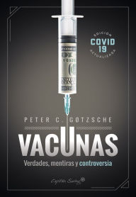 Title: Vacunas: Verdades, mentiras y controversia, Author: Peter C. Gøtzsche