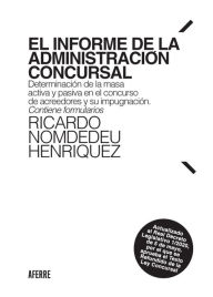 Title: El informe de la Administración Concursal: Determinación de la masa activa y pasiva en el concurso de acreedores y su impugnación. Contiene formularios., Author: Ricardo Nomdedeu Henriquez