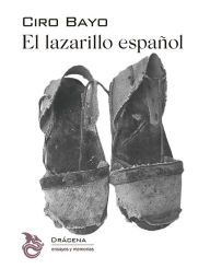Title: El lazarillo español: Guía de vagos en tierras de España por un peregrino industrioso, Author: Ciro Bayo