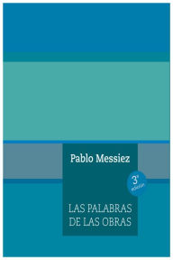 Title: Las palabras de las obras: Obras reunidas Pablo Messiez, Author: Pablo Messiez