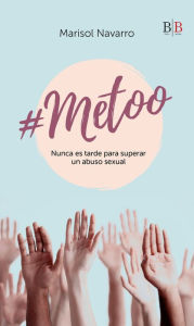 Title: #Metoo: Nunca es tarde para superar un abuso sexual, Author: Marisol Navarro