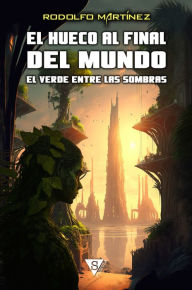 Title: El verde entre las sombras, Author: Rodolfo Martínez