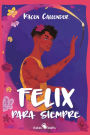 Felix para siempre: (Felix Ever After)