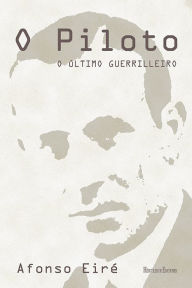 Title: O Piloto. O último guerrilleiro, Author: Afonso Eiré