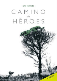Title: Camino de héroes: Duelo y esperanza, Author: Anji Carmelo