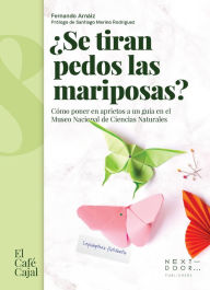 Title: ¿Se tiran pedos las mariposas?: Cómo poner en aprietos a un guía en el Museo Nacional de Ciencias Naturales, Author: Fernando Arnaiz