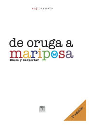 Title: De oruga a mariposa. 2ª ed: Duelo y despertar, Author: Anji Carmelo