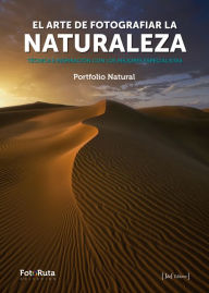 Title: El arte de fotografiar la naturaleza: Técnica inspiración con los mejores especialistas, Author: VVAA