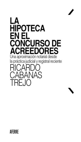 La hipoteca en el concurso de acreedores: Una aproximación notarial desde la práctica judicial y registral reciente