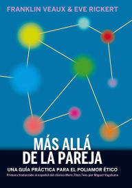 Title: Más allá de la pareja: Una guía práctica para el poliamor ético, Author: Eve Rickert