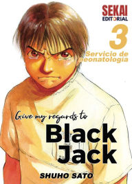 Title: Give My Regards to Black Jack 3: Servicio de neonatología, Author: Shuho Sato