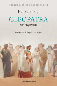 Title: Cleopatra, soy fuego y aire, Author: Harold Bloom