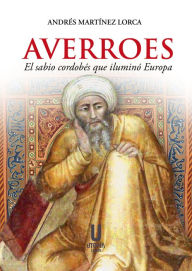 Title: Averroes: El sabio cordobés que iluminó Europa, Author: Andrés Martínez Lorca