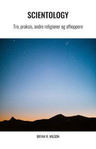 Title: Scientology: Tro, praksis, andre religioner og afhoppere, Author: Bryan R Wilson