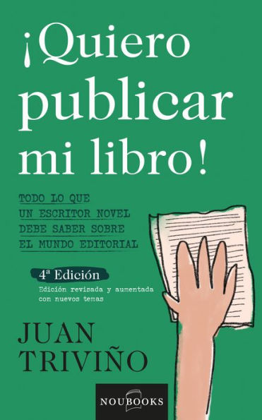 Quiero publicar mi libro: Todo lo que un escritor novel debe saber sobre el mundo editorial