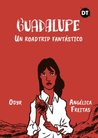 Title: Guadalupe: Un roadtrip fantástico, Author: Angélica Freitas