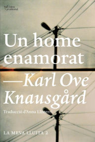 Title: Un home enamorat: La meva lluita 2, Author: Karl Ove Knausgård