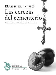 Title: Las cerezas del cementerio, Author: Gabriel Miró Ferrer