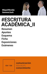 Title: #Escritura_Académica_II_Textos: Resumen. Apuntes. Esquema. Ficha. Exposiciones. Exámenes, Author: Gemma Lluch