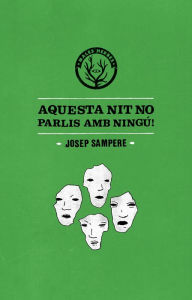 Title: Aquesta nit no parlis amb ningú, Author: Josep Sampere