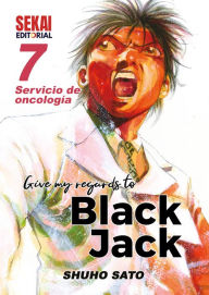 Title: Give my regards to Black Jack 7: Servicio de oncología, Author: Shuho Sato