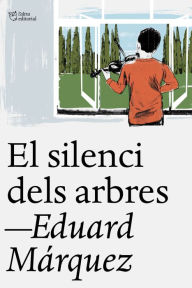 Title: El silenci dels arbres, Author: Eduard Márquez