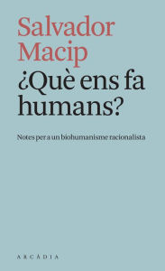 Title: ¿Què ens fa humans?, Author: Salvador Macip