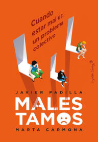 Title: Malestamos: Cuando estar mal es un problema colectivo, Author: Javier Padilla